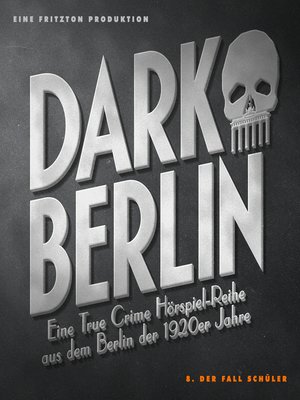 cover image of Dark Berlin--Eine True Crime Hörspiel-Reihe aus dem Berlin der 1920er Jahre--8. Fall